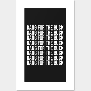 Bang For The Buck Posters and Art